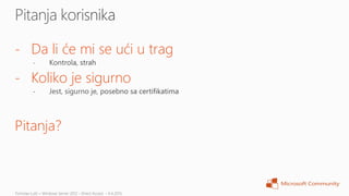 - Da li će mi se ući u trag

- Koliko je sigurno


Pitanja?
 