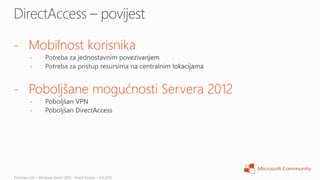- Mobilnost korisnika


- Poboljšane mogućnosti Servera 2012
 