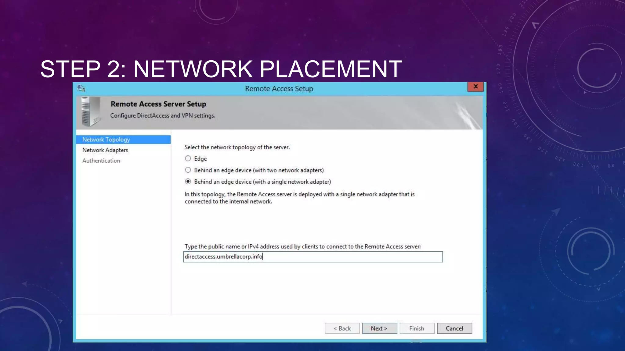 STEP 2: NETWORK PLACEMENT
 