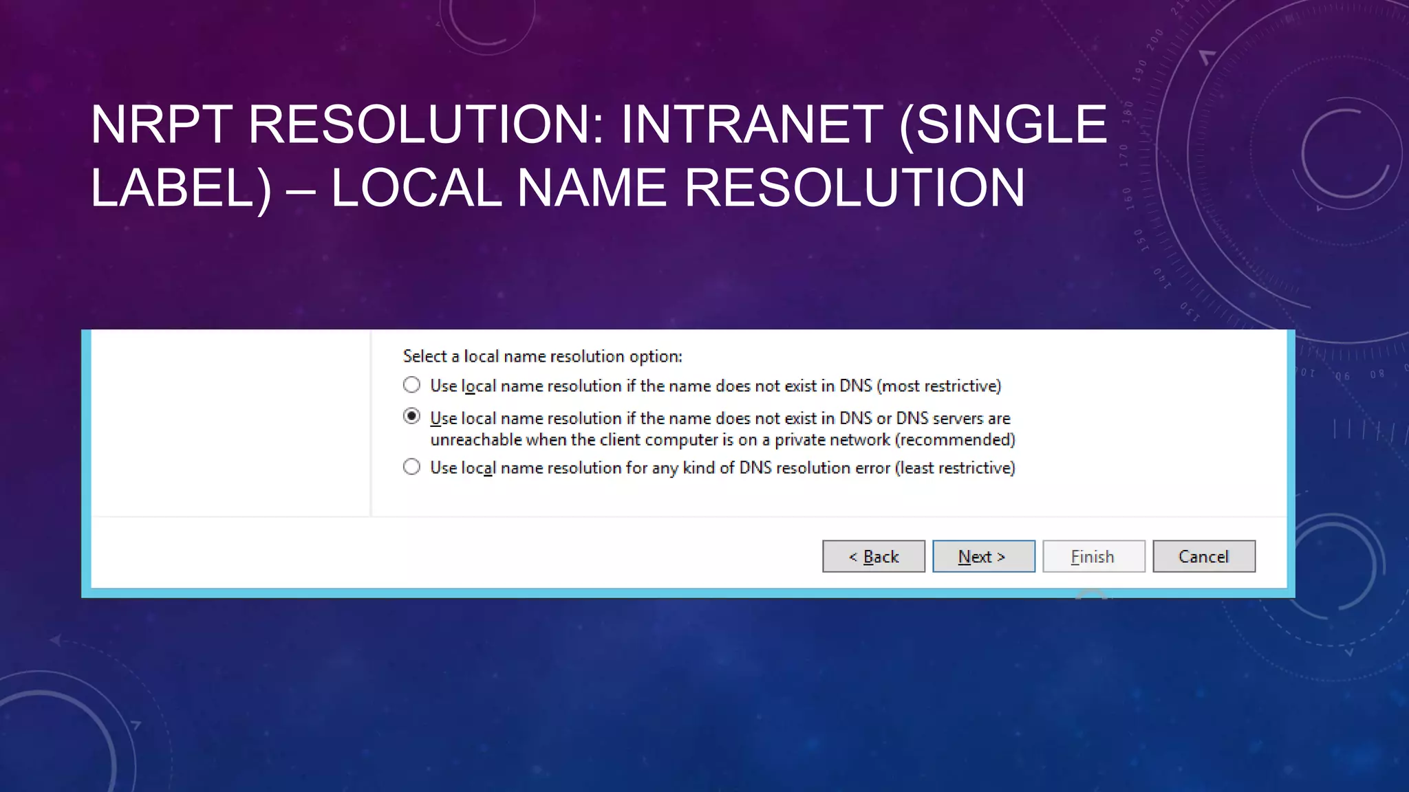 NRPT RESOLUTION: INTRANET (SINGLE
LABEL) – LOCAL NAME RESOLUTION
 