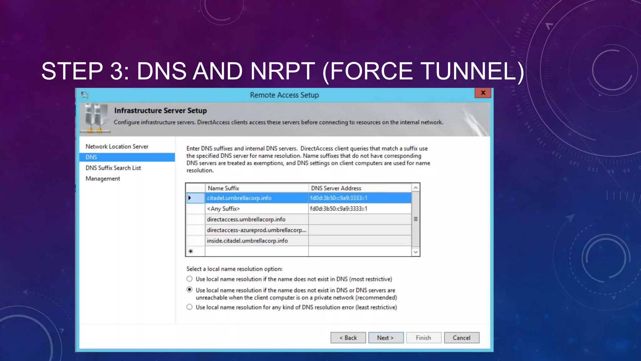 STEP 3: DNS AND NRPT (FORCE TUNNEL)
 