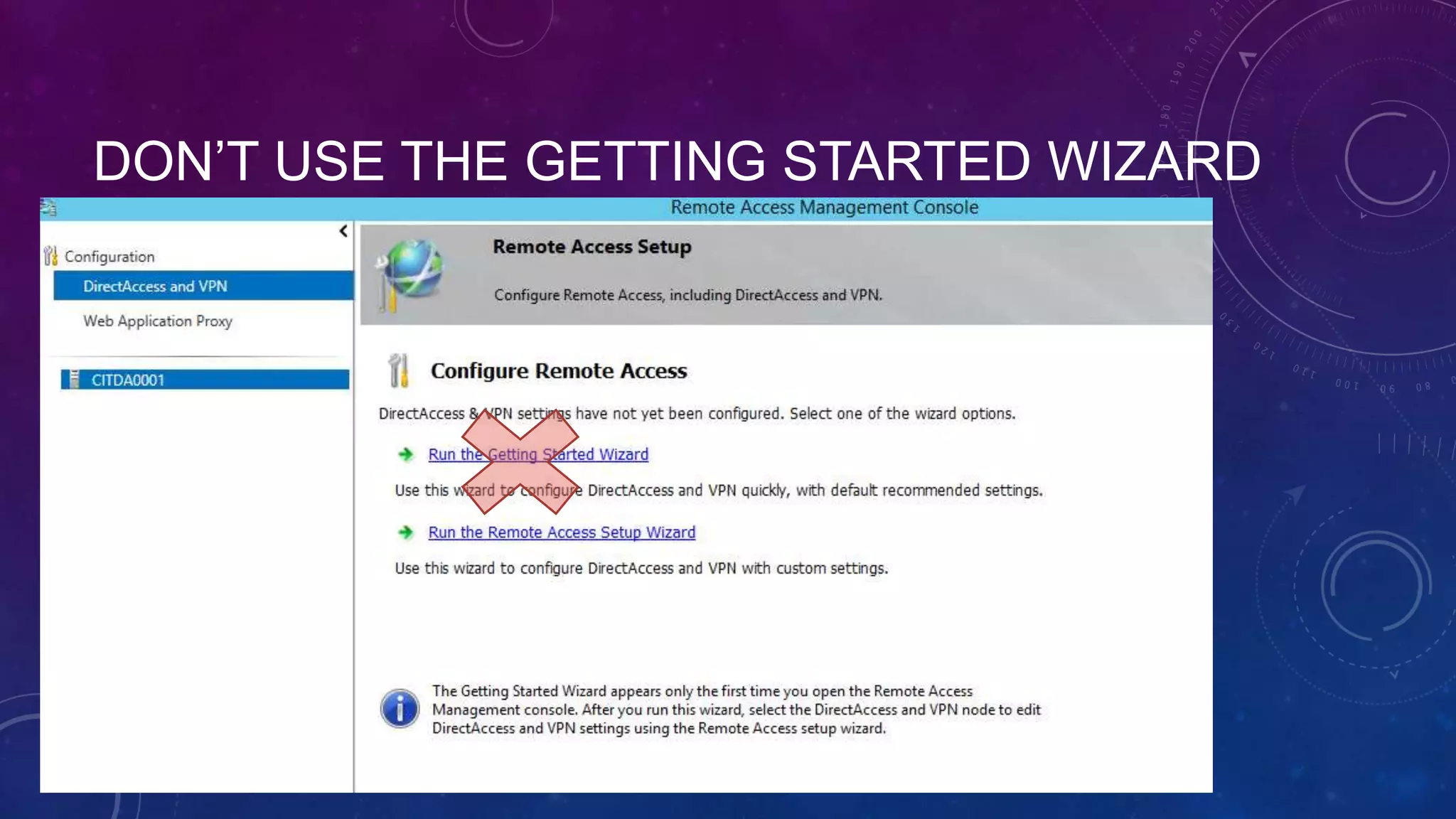 DON’T USE THE GETTING STARTED WIZARD
 
