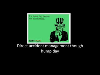 Direct accident management though
hump day
 
