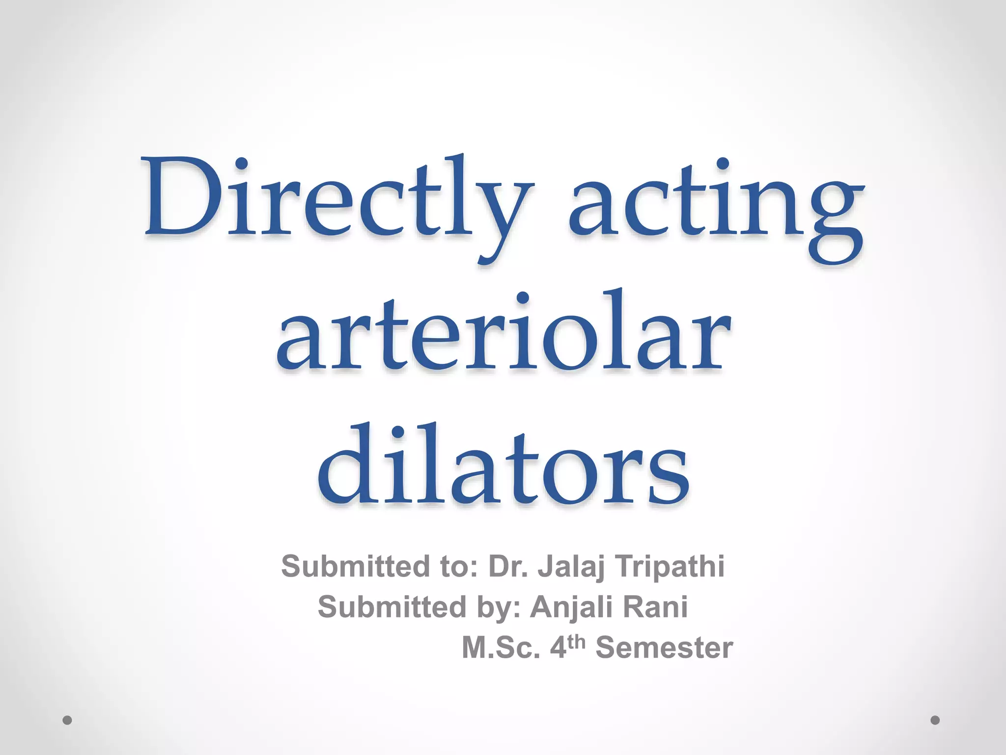 Directly acting Arteriolar Dilators PPT