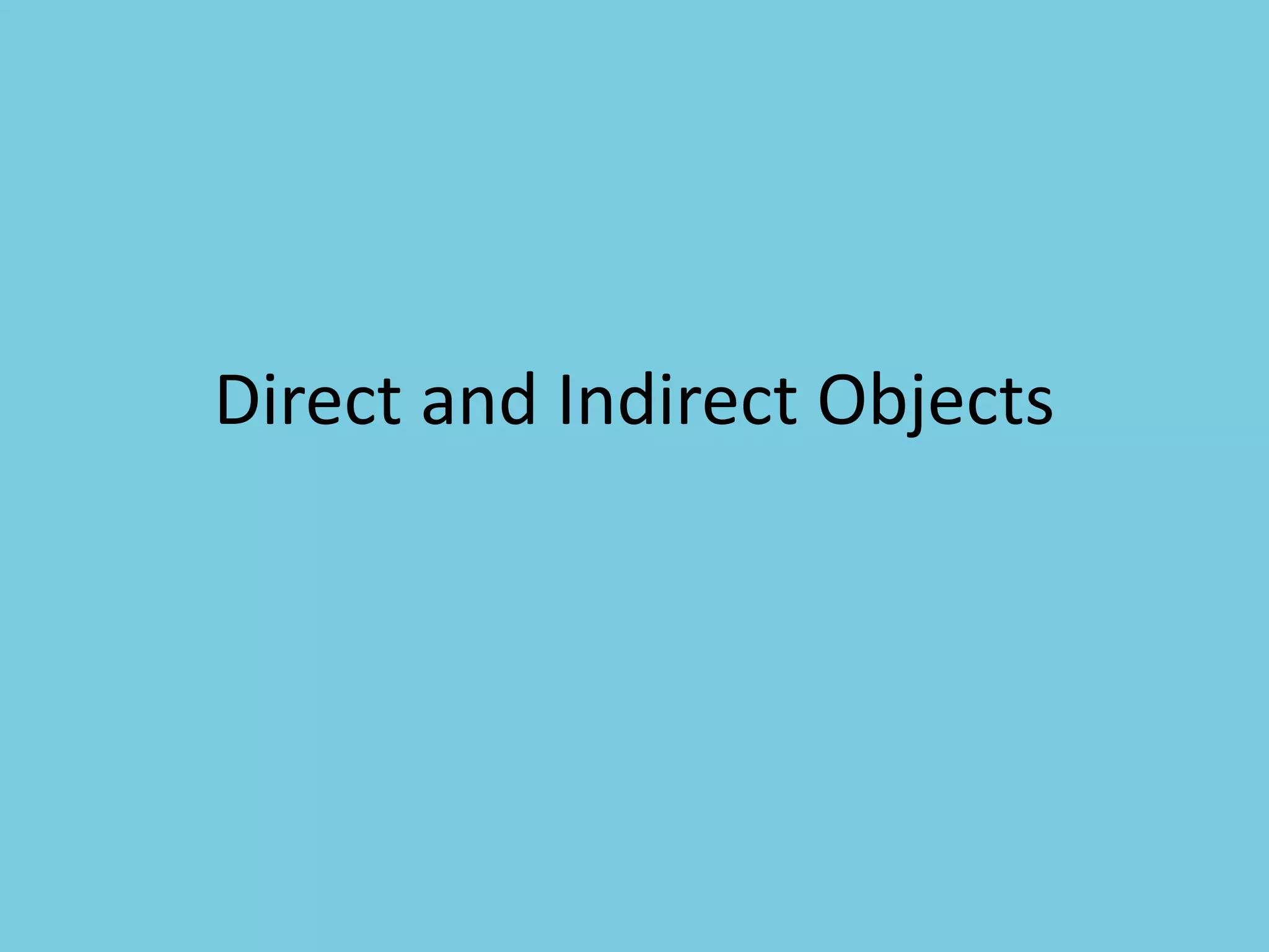 Direct and indirect objects | PPT