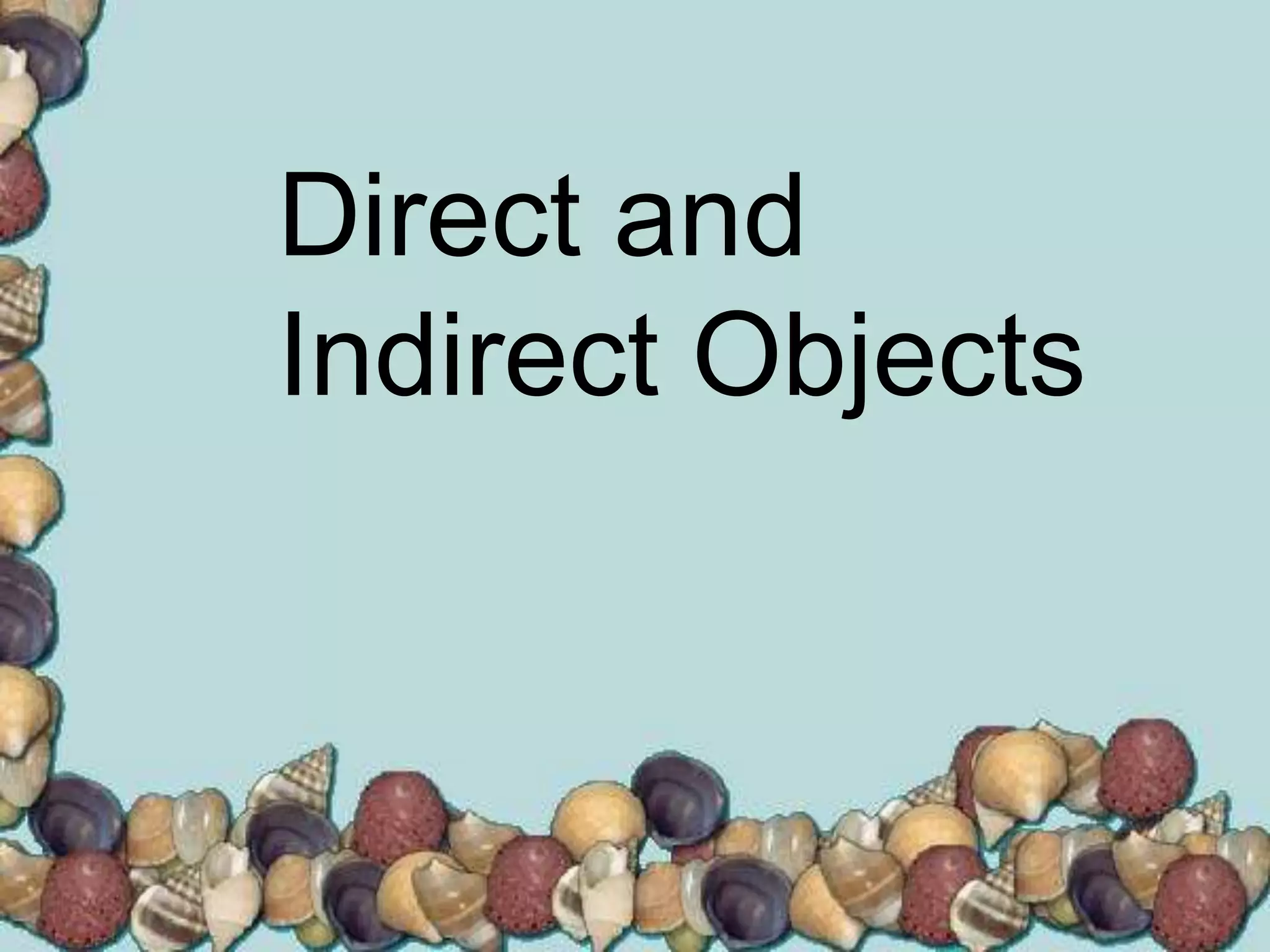 Direct and indirect objects | PPTX