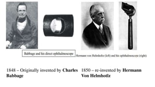 1848 – Originally invented by Charles
Babbage
1850 – re-invented by Hermann
Von Helmhotlz
 