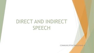 DIRECT AND INDIRECT
SPEECH
COMMUNICATION SKILLS|Unit-4
 