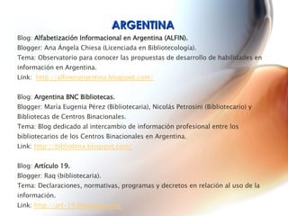 Blog:  Alfabetización Informacional en Argentina (ALFIN). Blogger: Ana Ángela Chiesa (Licenciada en Bibliotecología).  Tem...