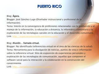 Blog:  Ágora. Blogger: José Sánchez Lugo (Diseñador instruccional y profesional de la información). Tema: Interés en la co...