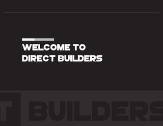 Welcome to
Direct Builders
 