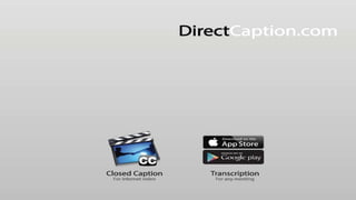 DirectCaption for Transcriptions and Closed Captions