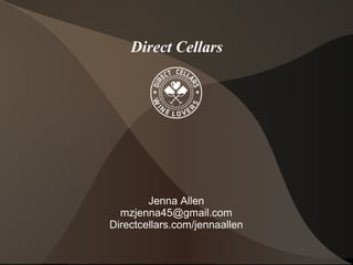 Direct Cellars
Jenna Allen
mzjenna45@gmail.com
Directcellars.com/jennaallen
 