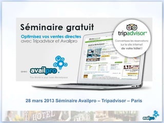 28 mars 2013 Séminaire Availpro – Tripadvisor – Paris
 
