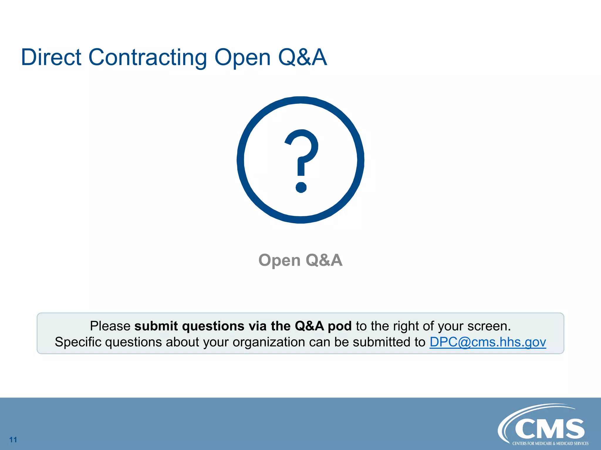 Direct Contracting Open Q&A

Open Q&A

11
Please submit questions via the Q&A pod to the right of your screen.
Specific questions about your organization can be submitted to DPC@cms.hhs.gov
 