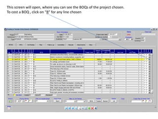 This screen will open, where you can see the BOQs of the project chosen.
To cost a BOQ , click on “R” for any line chosen
 