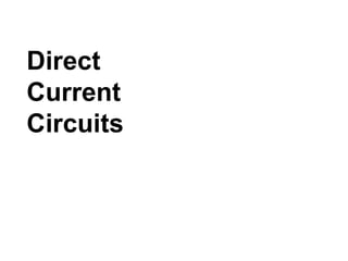 flipperworks.com




Direct
Current
Circuits
 