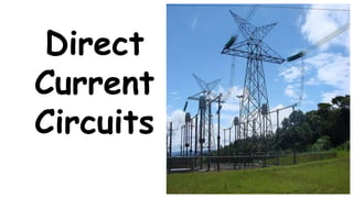 Direct
Current
Circuits
 