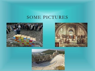 SOME PICTURES
 