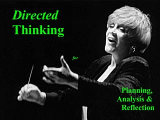Directed  Thinking Planning,  Analysis &  Reflection for 