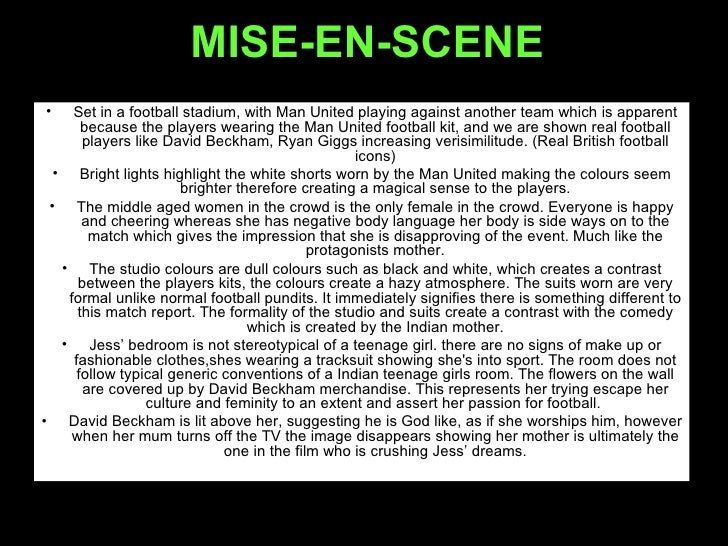bend it like beckham mise en scene Mise-en-scene in the wizard of oz mise-en-scиne the placement of a prop or altering the way the light shines on a scene bend it like beckham: mise-en-scene. bend it like beckham mise en scene Mise-en-scene in the wizard of oz mise-en-scиne the placement of a prop or altering the way the light shines on a scene bend it like beckham: mise-en-scene.
