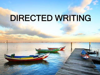 DIRECTED WRITING
 