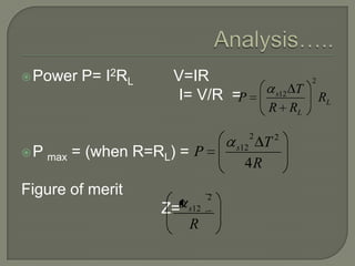  Power

P= I2RL

V=IR
I= V/R =P

T
R RL
s12

2

 P max

s12

= (when R=RL) = P

Figure of merit

4R
2

Z=

s12

R

T2

2

RL

 