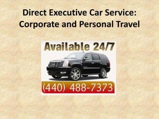 Direct Executive Car Service: 
Corporate and Personal Travel
 