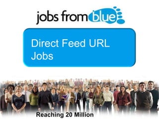 Direct Feed URL Jobs Reaching 20 Million Candidates  
