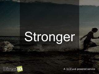 A powered service
Stronger
 