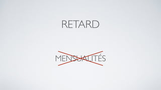 RETARD
MENSUALITÉS