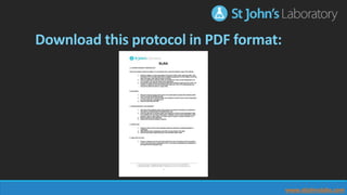 Download this protocol in PDF format:
www.stjohnslabs.com
 