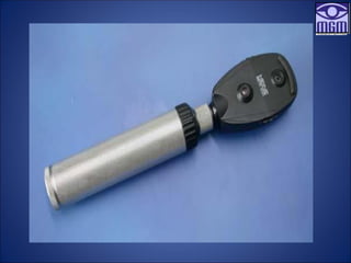 Direct
Ophthalmoscope
 