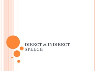 DIRECT & INDIRECT
SPEECH
 