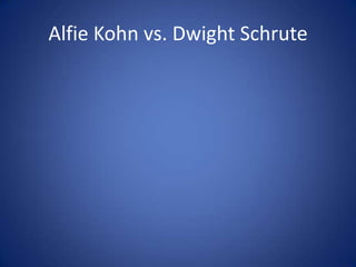 Alfie Kohn vs. Dwight Schrute 
