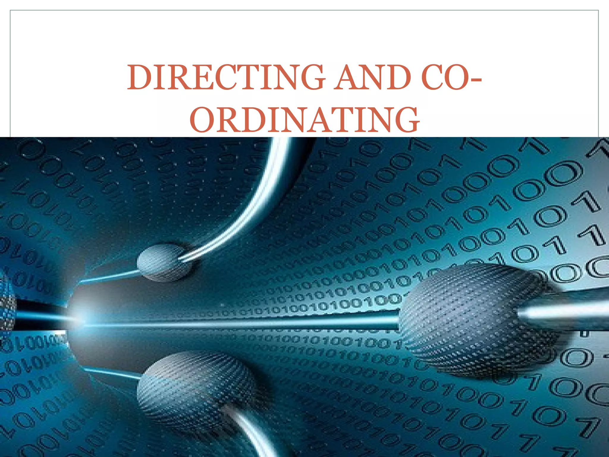 DIRECTING AND CO-
ORDINATING
 