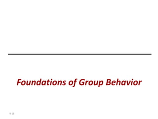 8-18
Foundations of Group Behavior
 