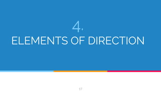 4.
ELEMENTS OF DIRECTION
17
 
