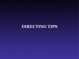 DIRECTING TIPS 