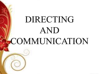 DIRECTING
AND
COMMUNICATION
 