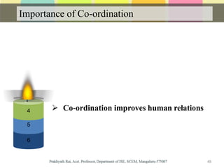 Importance of Co-ordination
5
6
4  Co-ordination improves human relations
49
 