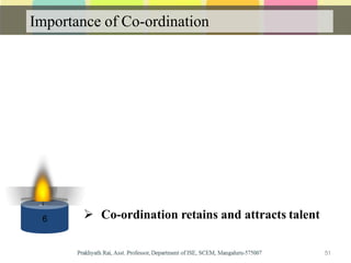 Importance of Co-ordination
6  Co-ordination retains and attracts talent
51
 