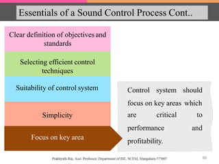 Essentials of a Sound Control Process Cont..
Suitability of control system
Clear definition of objectives and
standards
Selecting efficient control
techniques
Simplicity
Focus on key area
Control system should
focus on key areas which
to
and
are critical
performance
profitability.
Focus on key area
69
 