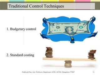 Traditional Control Techniques
1. Budgetary control
76
2. Standard costing
 