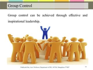 Group Control
Group control can be achieved through effective and
inspirational leadership.
94
 