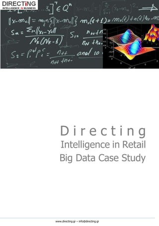 www.directing.gr – info@directing.gr
D i r e c t i n g
Intelligence in Retail
Big Data Case Study
 
