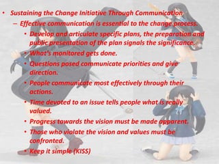 Sustaining the Change Initiative Through Communication<br />Effective communication is essential to the change process.<br...