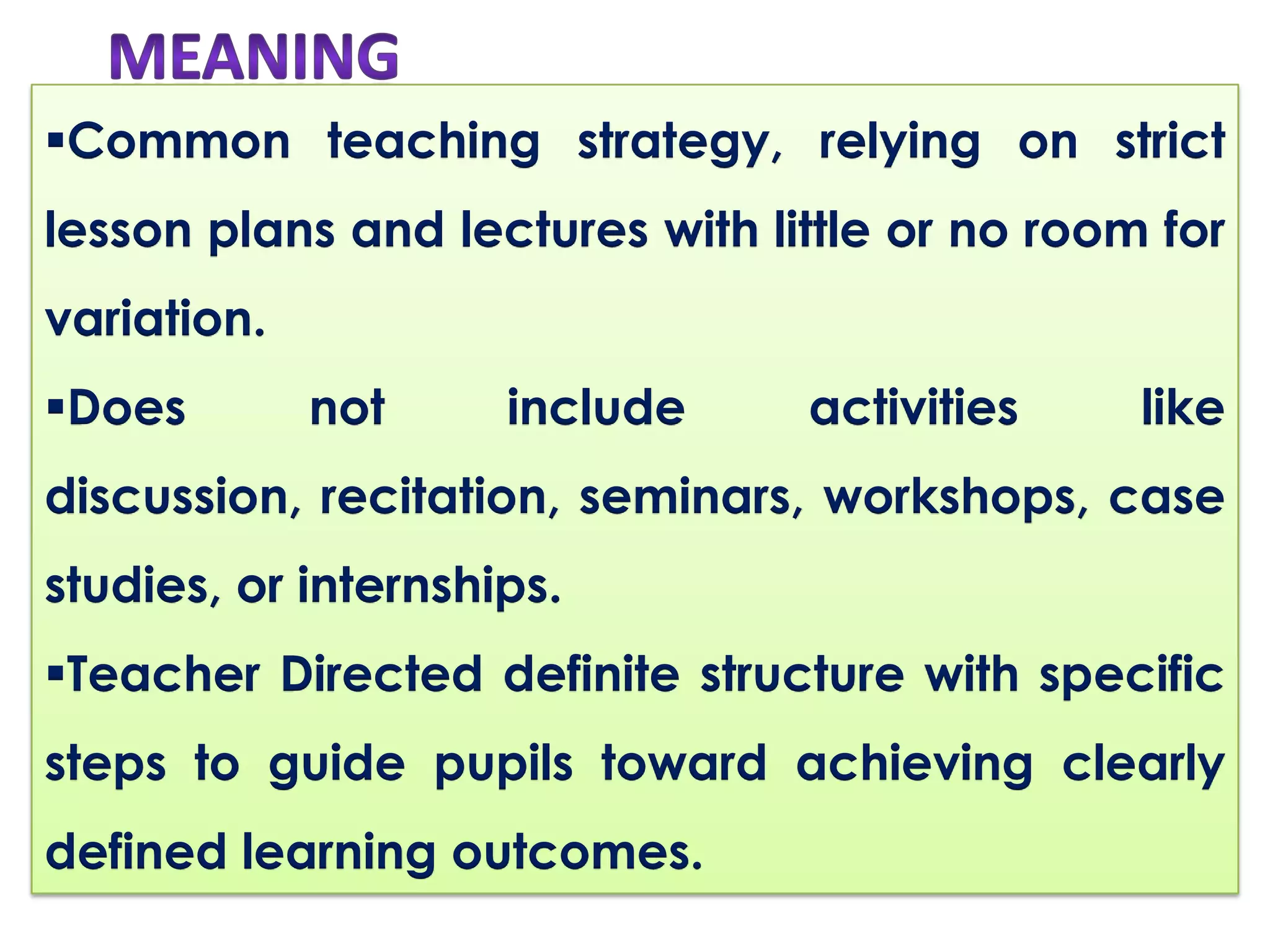 MEANINGCommon teaching strategy, relying on strict lesson plans and lectures with little or no room for variation.