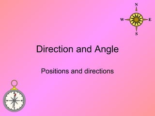 Direction and Angle
Positions and directions
 