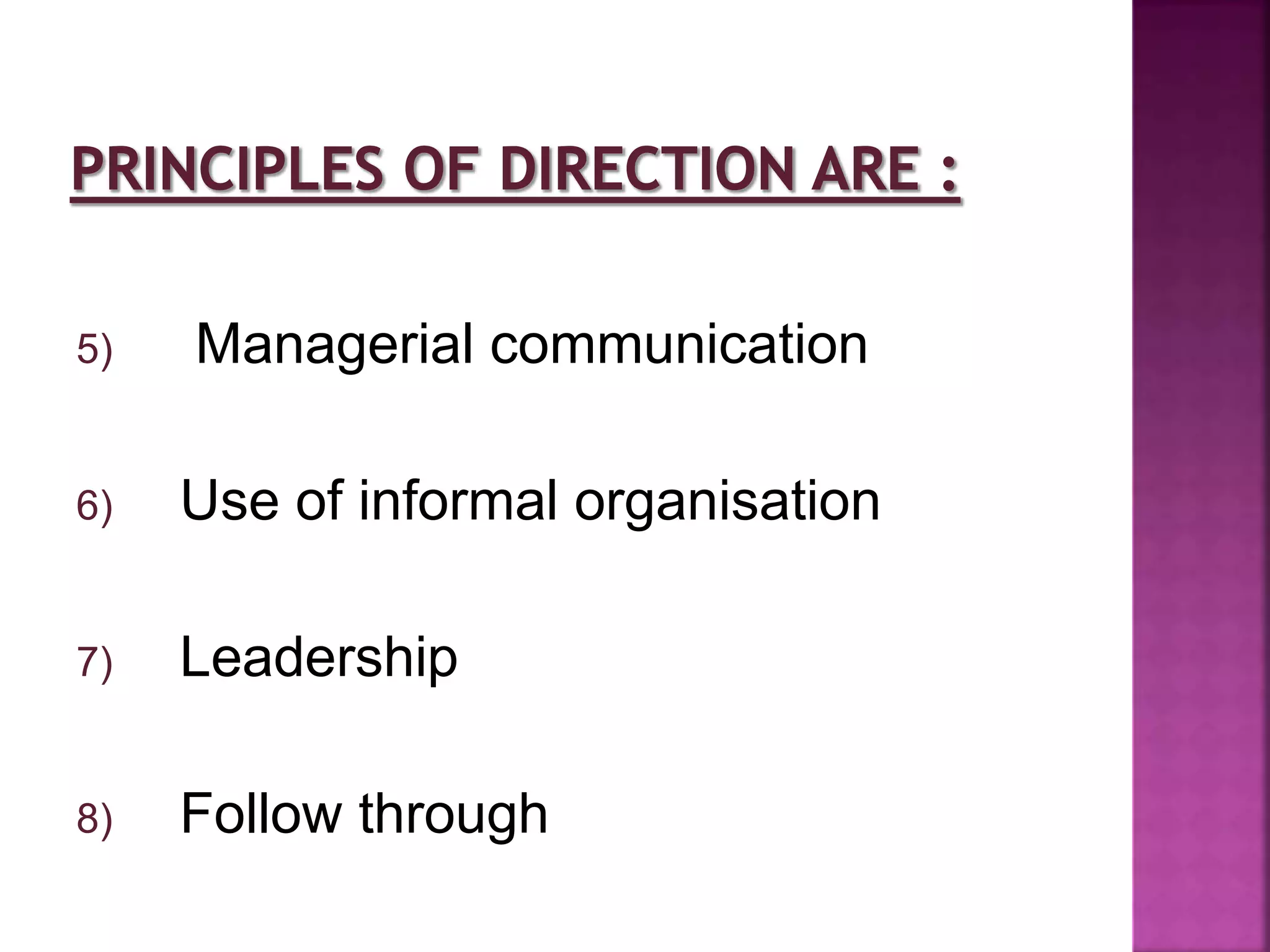 5) Managerial communication
6) Use of informal organisation
7) Leadership
8) Follow through
 